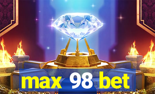 max 98 bet